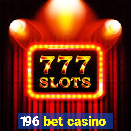 196 bet casino